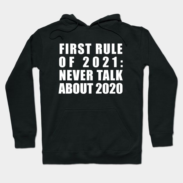 First Rule 2021 Forget 2020 Mask Virus History Bad Year New Trend Gift Quote Hoodie by Kibo2020